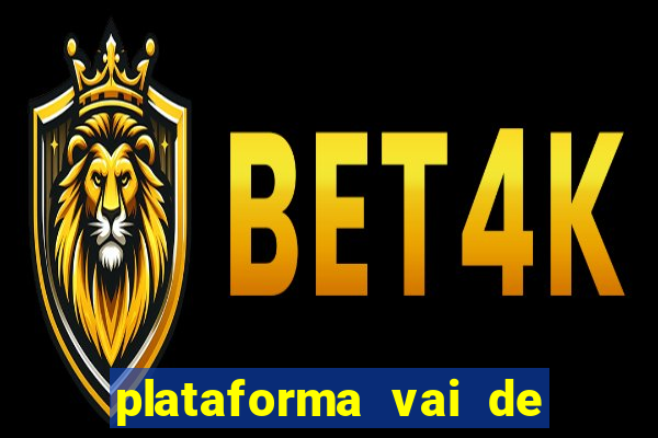 plataforma vai de bet gusttavo lima